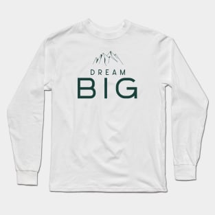 Dream big Long Sleeve T-Shirt